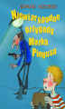 Okładka książki: Niewiarygodne przygody Marka Piegusa