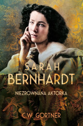 Okładka: Sarah Bernhardt. Niezrównana aktorka