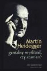 Okładka: Martin Heidegger genialny myśliciel czy szaman?
