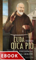 Okładka książki: Cuda świętego Ojca Pio. Świadectwa, podziękowania, wskazania i modlitwy