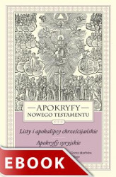 Okładka: Apokryfy Nowego Testamentu. Listy i apokalipsy chrześcijańskie. Apokryfy syryjskie. Tom III