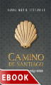 Okładka książki: Camino de Santiago. Między historią, legendą i mitem. Między historią, legendą i mitem