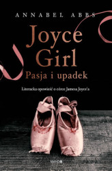 Okładka: Joyce Girl. Pasja i upadek. Literacka opowieść o córce Jamesa Joyce'a