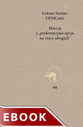 Okładka: Maryja i „preferencyjna opcja na rzecz ubogich”. Projekt soteriologii profetycznej w świetle teologii latynoamerykańskiej
