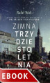 Okładka książki: Zimna trzydziestoletnia. Nieautoryzowana biografia polskiego kapitalizmu