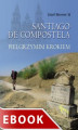 Okładka książki: Santiago de Compostela Pielgrzymim krokiem. Pielgrzymim krokiem