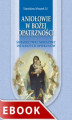 Okładka książki: Aniołowie w Bożej Opatrzności. Świadectwa i modlitwy do naszych opiekunów