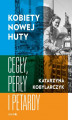 Okładka książki: Kobiety Nowej Huty. Cegły, perły i petardy