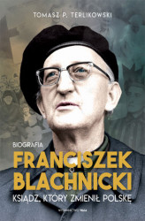 Okładka: Franciszek Blachnicki. Ksiądz, który zmienił Polskę