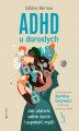 Okładka książki: ADHD u dorosłych. Jak ułatwić sobie życie i uspokoić myśli