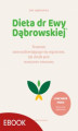 Okładka książki: Dieta dr Ewy Dąbrowskiej(R) Fenomen samouzdrawiającego się organizmu. Fenomen samouzdrawiającego się organizmu. Jak działa post warzywno-owocowy