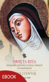 Okładka książki: Święta Rita – niezawodna patronka od spraw trudnych i beznadziejnych. Modlitewnik