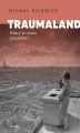 Okładka książki: Traumaland. Polacy w cieniu przeszłości