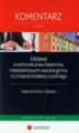Okładka książki: Ustawa o ochronie praw lokatorów, mieszkaniowym zasobie gminy i o zmianie Kodeksu cywilnego Komentarz
