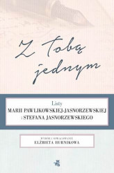 Okładka: Z Tobą jednym. Listy Marii Pawlikowskiej-Jasnorzewskiej i Stefana Jasnorzewskiego