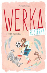 Okładka: Werka Rozterka i futbolowa niania