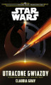 Okładka książki: Star Wars. Utracone gwiazdy