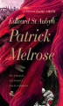 Okładka książki: Patrick Melrose. Tom 1. Nic Takiego. Złe Wieści. Jakaś Nadzieja