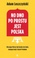 Okładka książki: No dno po prostu jest Polska