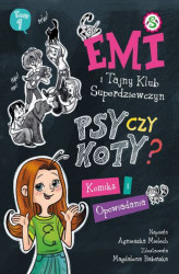Okładka: Emi i Tajny Klub Super Dziewczyn. Psy czy koty? Komiks i opowiadania