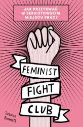 Okładka: Feminist Fight Club. Jak przetrwać w seksistowskim miejscu pracy