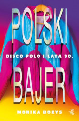 Okładka: Polski bajer. Disco polo i lata 90