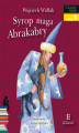 Okładka książki: Syrop maga Abrakabry. Czytam sobie - poziom 1
