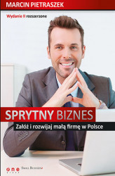 Okładka: Sprytny biznes. Załóż i rozwijaj małą firmę w Polsce. Wydanie II rozszerzone