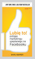 Okładka książki: Lubię to! Potęga marketingu szeptanego na Facebooku