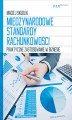 Okładka książki: Międzynarodowe Standardy Rachunkowości. Praktyczne zastosowanie w biznesie