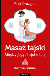 Okładka: Masaż tajski. Między jogą i fizjoterapią. Praktyczny podręcznik