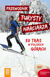 Okładka: Przewodnik turysty narciarza. 50 tras w polskich górach. Wydanie 1
