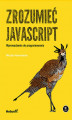 Okładka książki: Zrozumieć JavaScript. Wprowadzenie do programowania