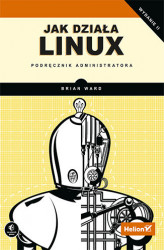 Okładka: Jak działa Linux. Podręcznik administratora. Wydanie II