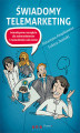 Okładka książki: Świadomy telemarketing. Interaktywne narzędzie dla telemarketerów i menedżerów call center