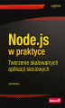Okładka książki: Node.js w praktyce. Tworzenie skalowalnych aplikacji sieciowych