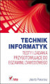 Okładka książki: Technik informatyk. Testy i zadania przygotowujące do egzaminu zawodowego