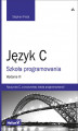 Okładka książki: Język C. Szkoła programowania. Wydanie VI