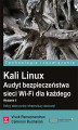 Okładka książki: Kali Linux. Audyt bezpieczeństwa sieci Wi-Fi dla każdego. Wydanie II