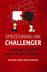 Okładka: Sprzedawaj jak Challenger. Strategie kontroli komunikacji z klientem