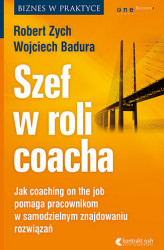 Okładka: Szef w roli coacha. Jak coaching on the job pomaga pracownikom w samodzielnym znajdowaniu rozwiązań