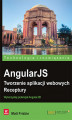 Okładka książki: AngularJS. Tworzenie aplikacji webowych. Receptury