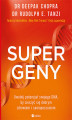 Okładka książki: Supergeny. Uwolnij potencjał swojego DNA, by cieszyć się dobrym zdrowiem i samopoczuciem