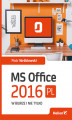 Okładka książki: MS Office 2016 PL w biurze i nie tylko