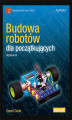 Okładka książki: Budowa robotów dla początkujących. Wydanie III