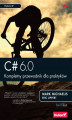 Okładka książki: C# 6.0. Kompletny przewodnik dla praktyków. Wydanie V