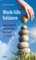 Okładka książki: Work-life balance. Jak osiągnąć równowagę w pracy i w życiu