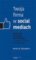 Okładka książki: Twoja firma w social mediach. Podręcznik marketingu internetowego dla małych i średnich przedsiębiorstw