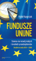 Okładka książki: Fundusze unijne. Szansa na rozwój małych i średnich przedsiębiorstw. Budżet na lata 2014-2020