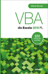 Okładka: VBA dla Excela 2016 PL. 222 praktyczne przykłady